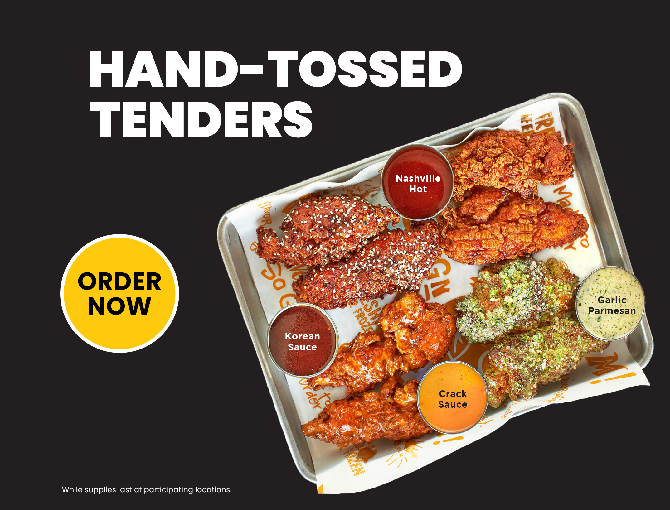 Four flavors of hond-tossed tenders